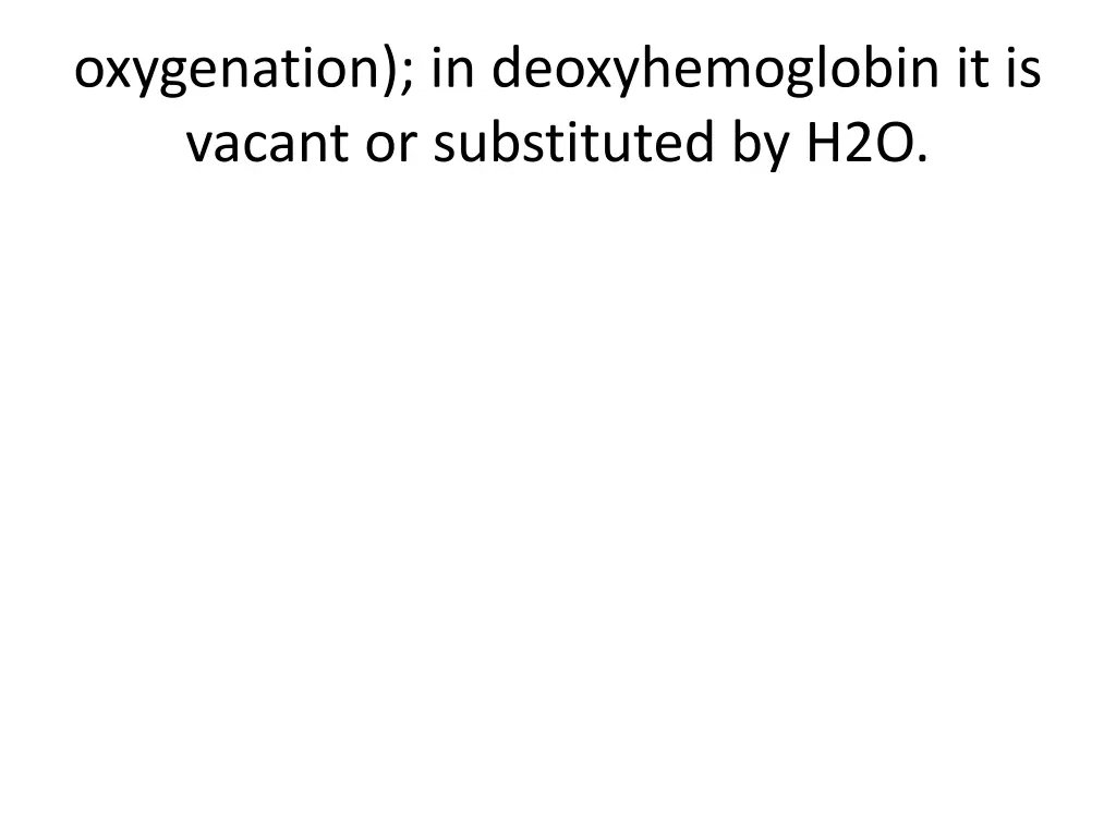 oxygenation in deoxyhemoglobin it is vacant