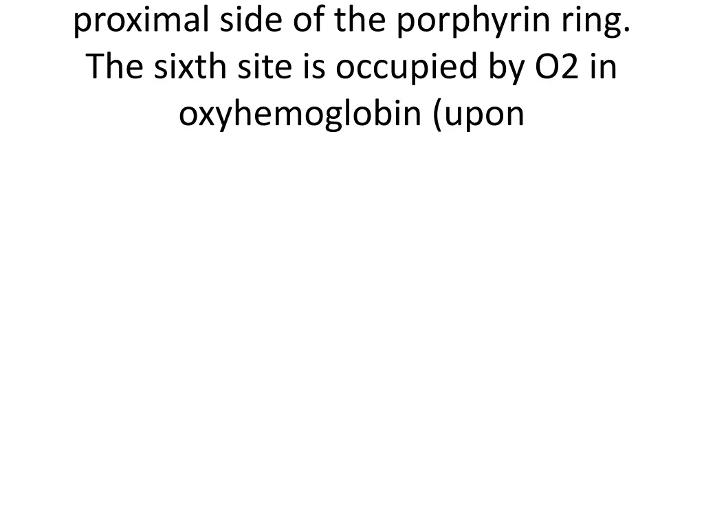 proximal side of the porphyrin ring the sixth