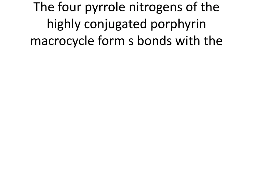 the four pyrrole nitrogens of the highly
