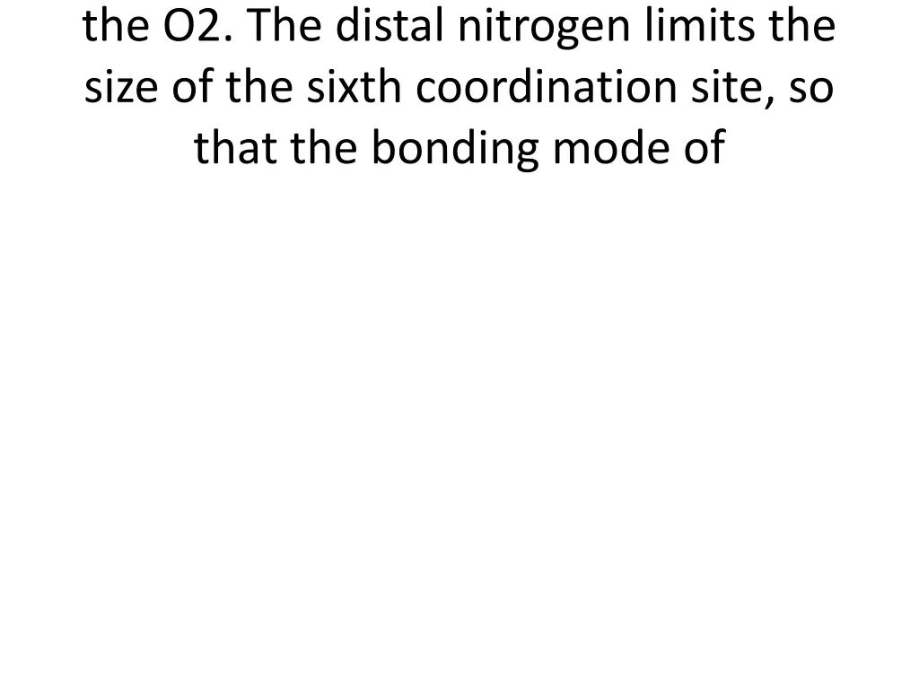 the o2 the distal nitrogen limits the size
