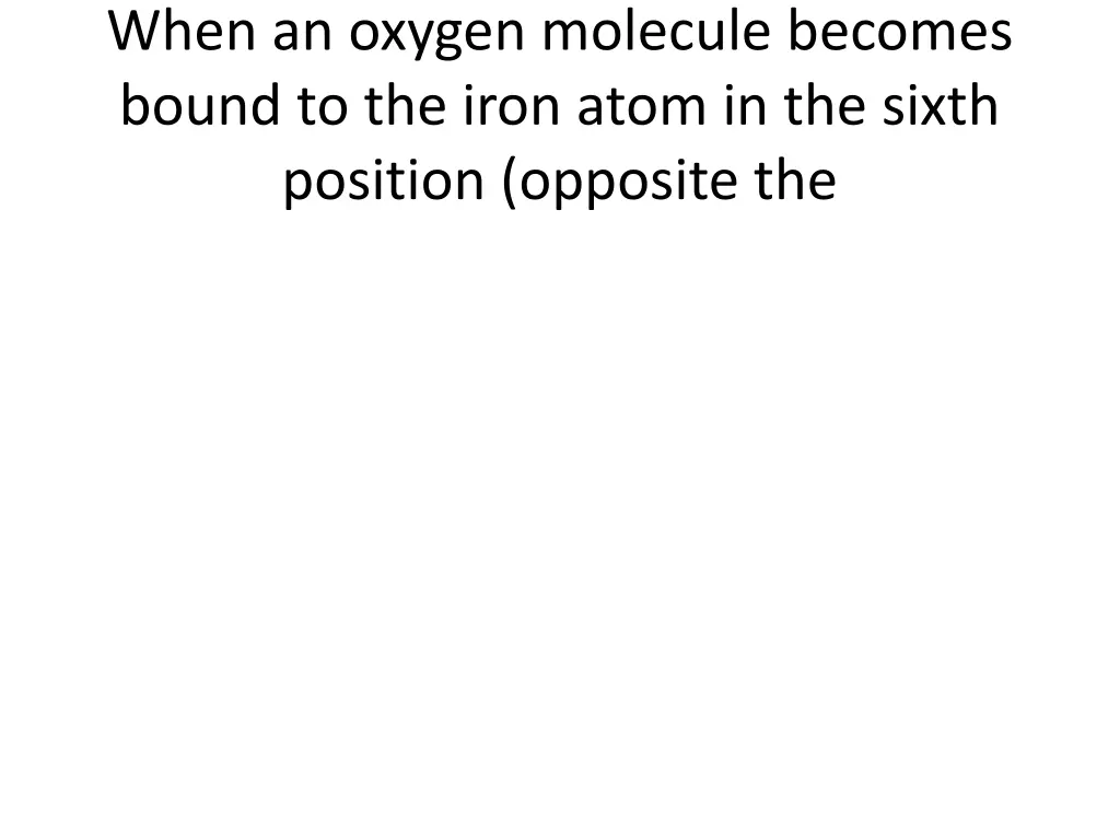 when an oxygen molecule becomes bound to the iron