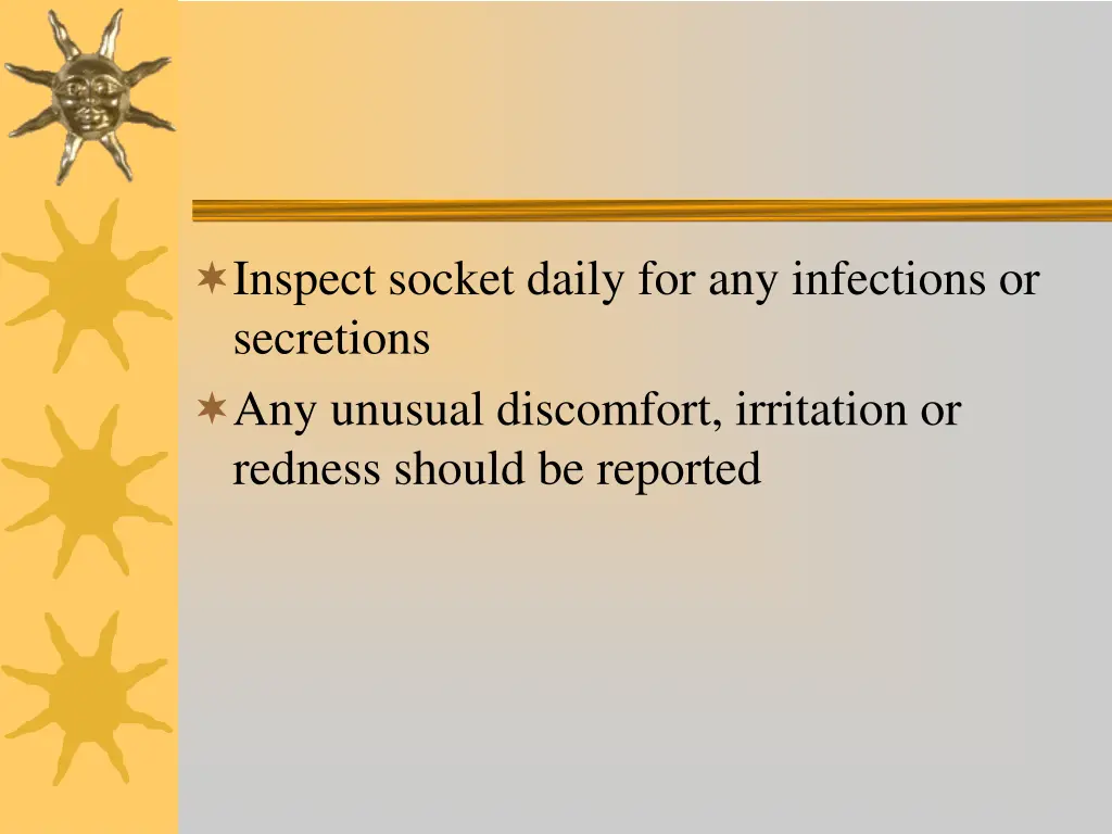 inspect socket daily for any infections