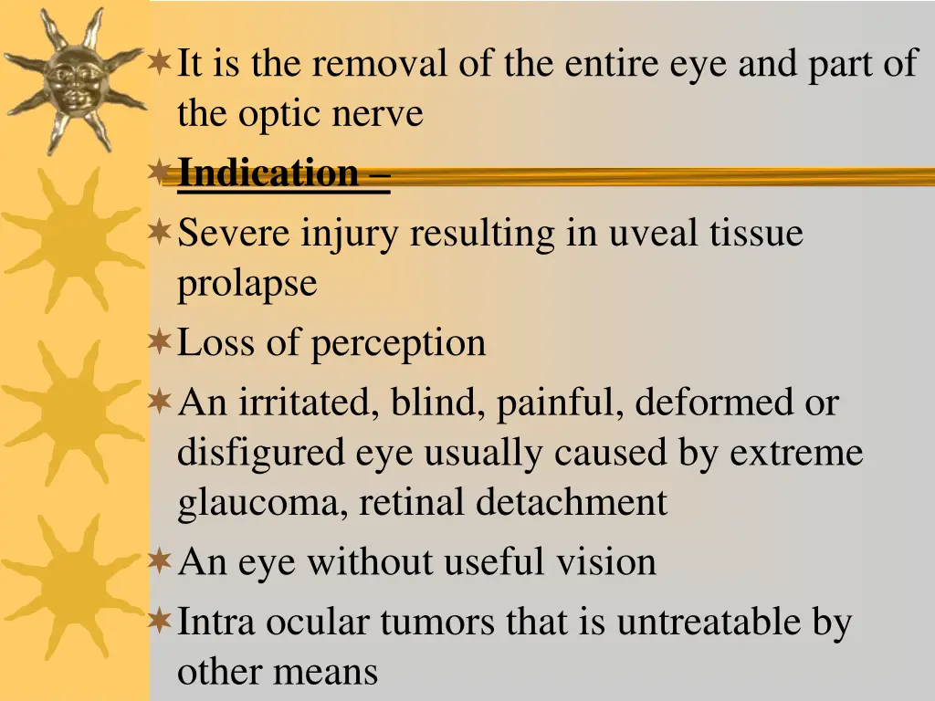 it is the removal of the entire eye and part