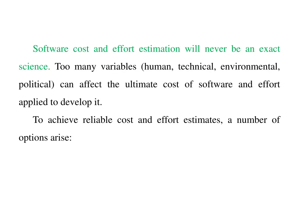 software cost and effort estimation will never