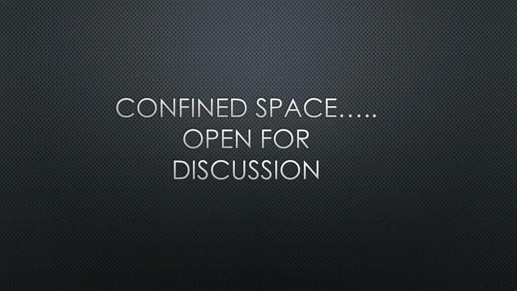 confined space open for discussion