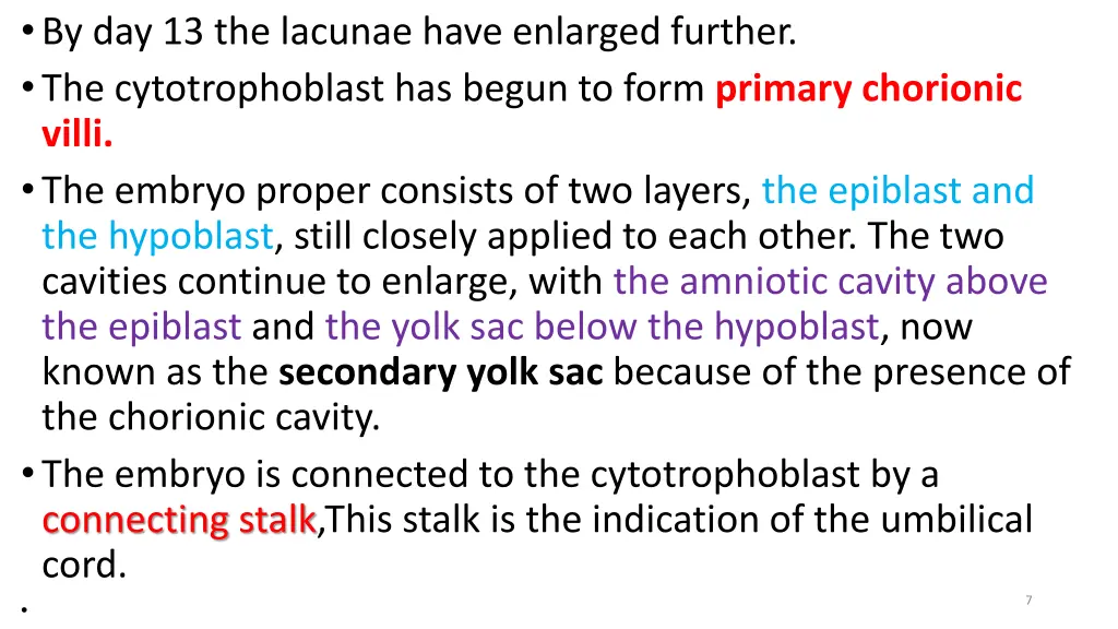 by day 13 the lacunae have enlarged further