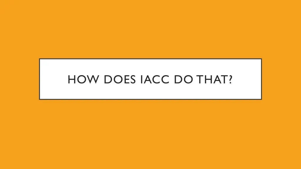 how does iacc do that