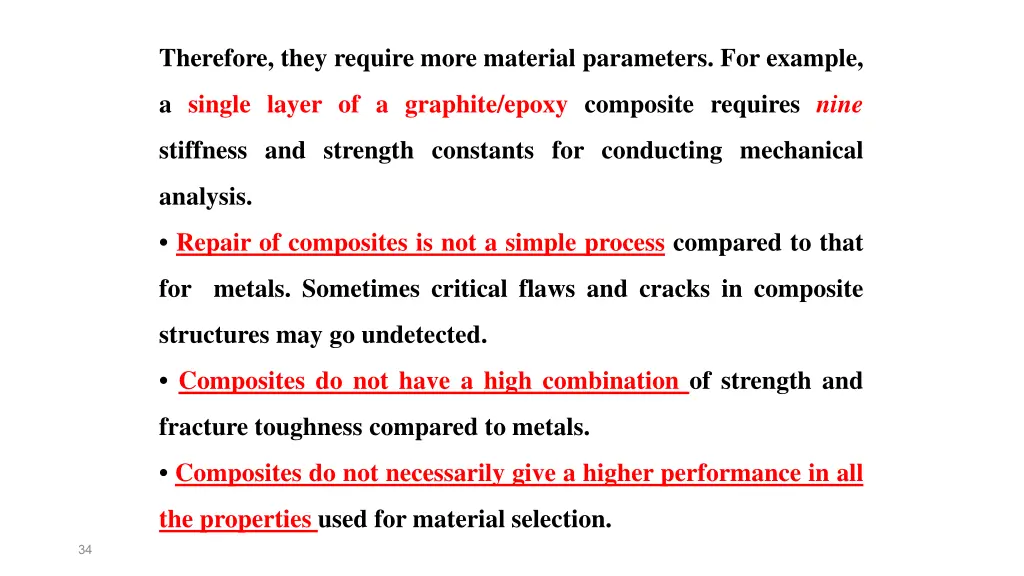 therefore they require more material parameters