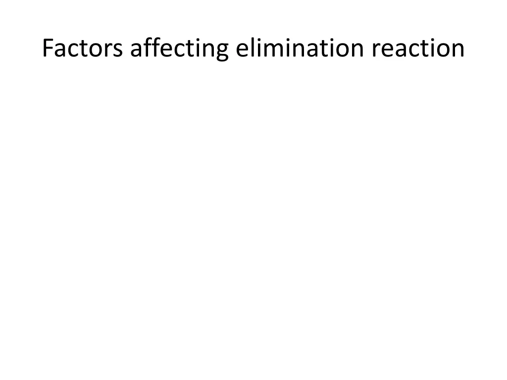 factors affecting elimination reaction