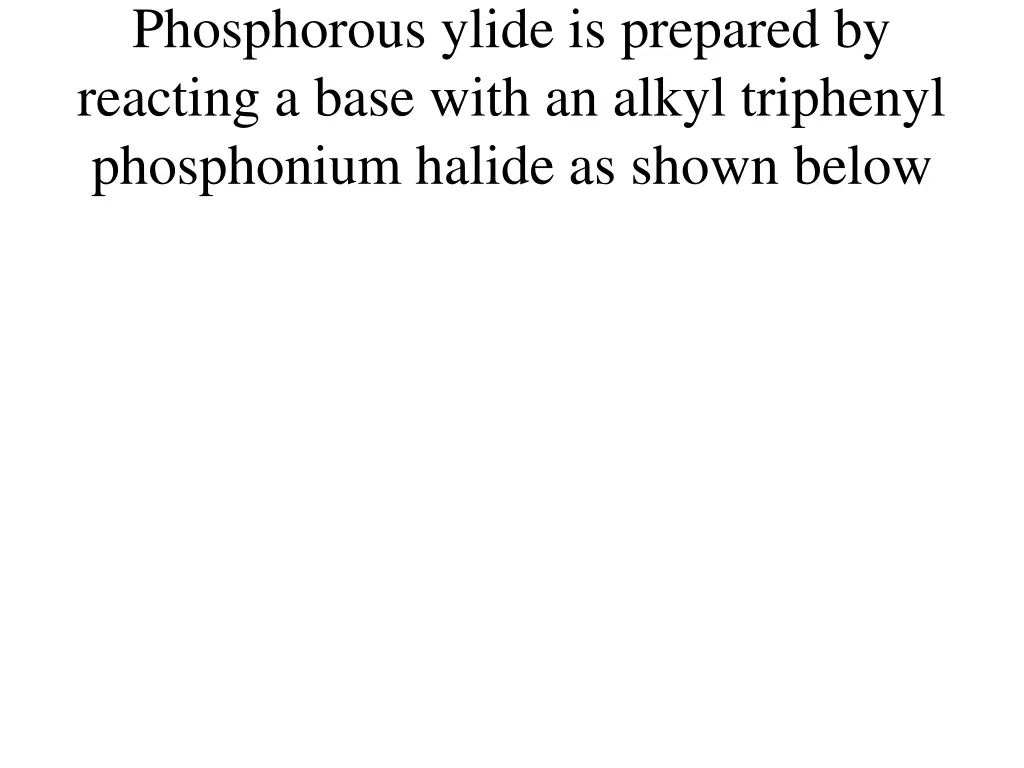 phosphorous ylide is prepared by reacting a base