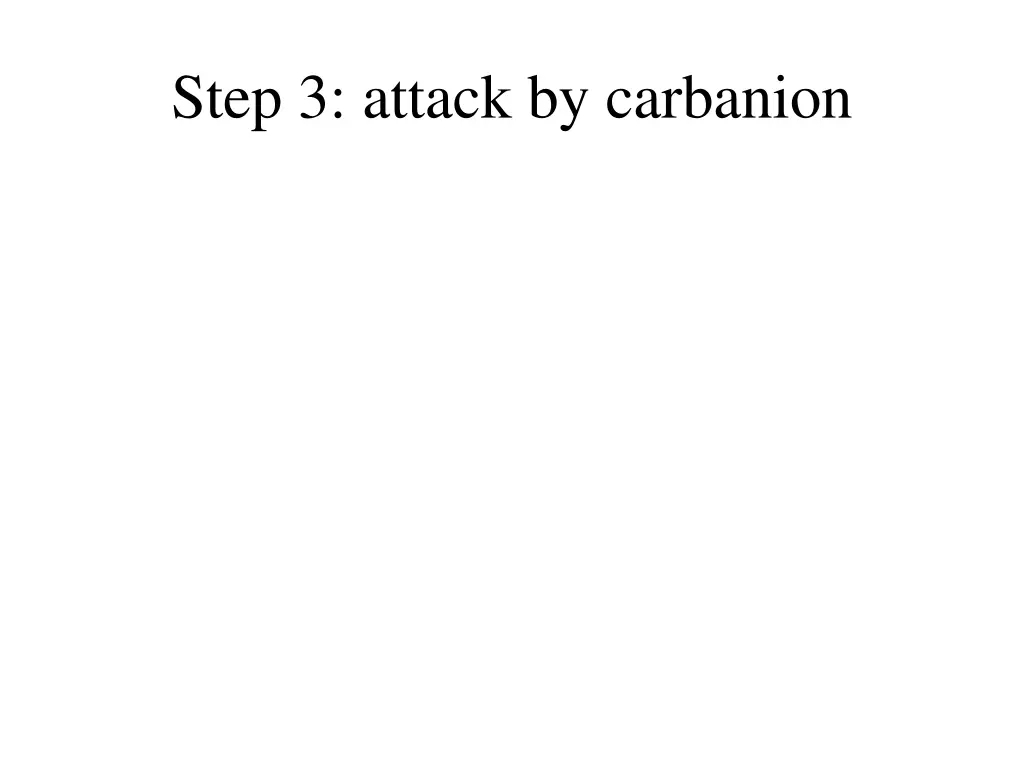 step 3 attack by carbanion