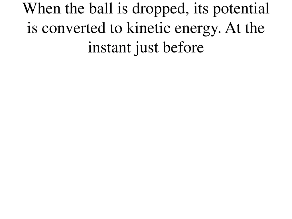 when the ball is dropped its potential