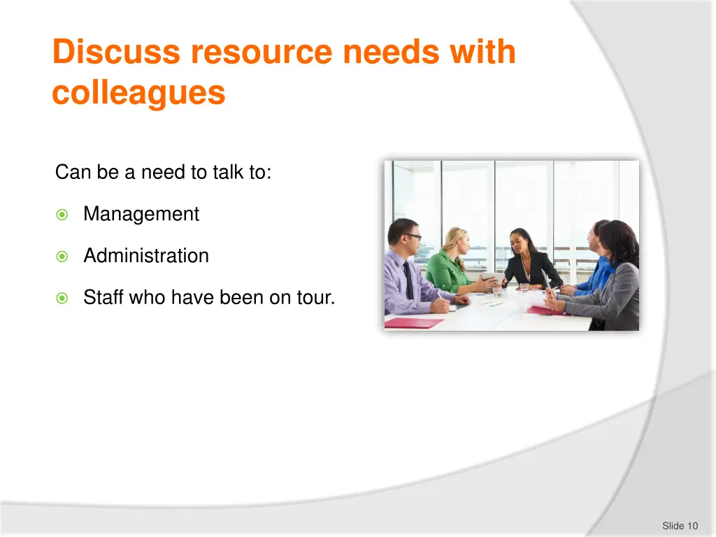 discuss resource needs with colleagues