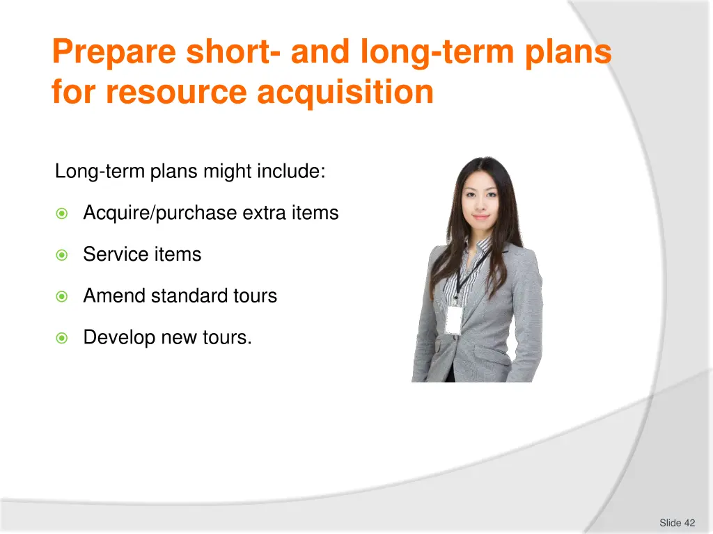 prepare short and long term plans for resource 4