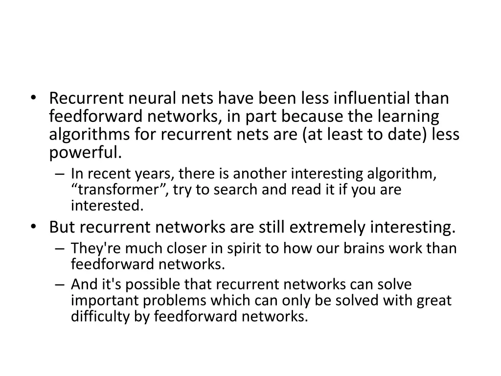 recurrent neural nets have been less influential