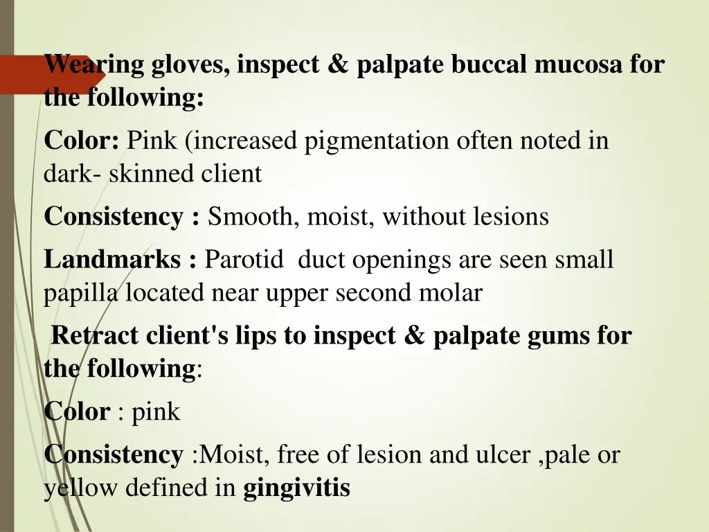 wearing gloves inspect palpate buccal mucosa