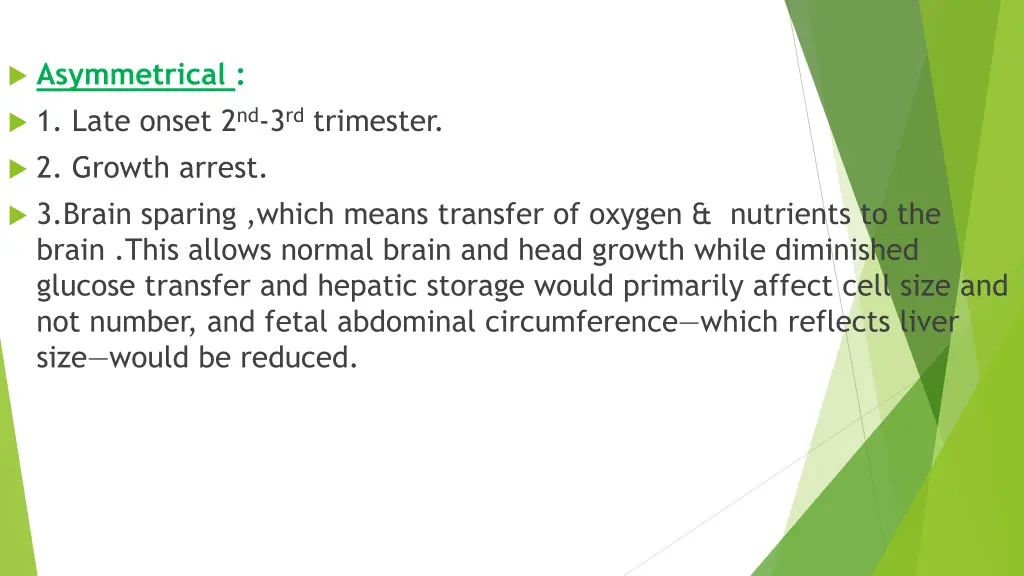 asymmetrical 1 late onset 2 nd 3 rd trimester