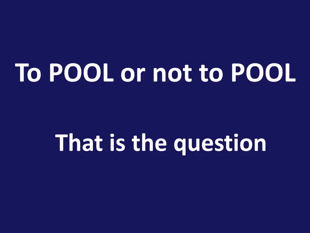 to pool or not to pool