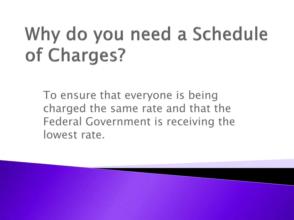 to ensure that everyone is being charged the same
