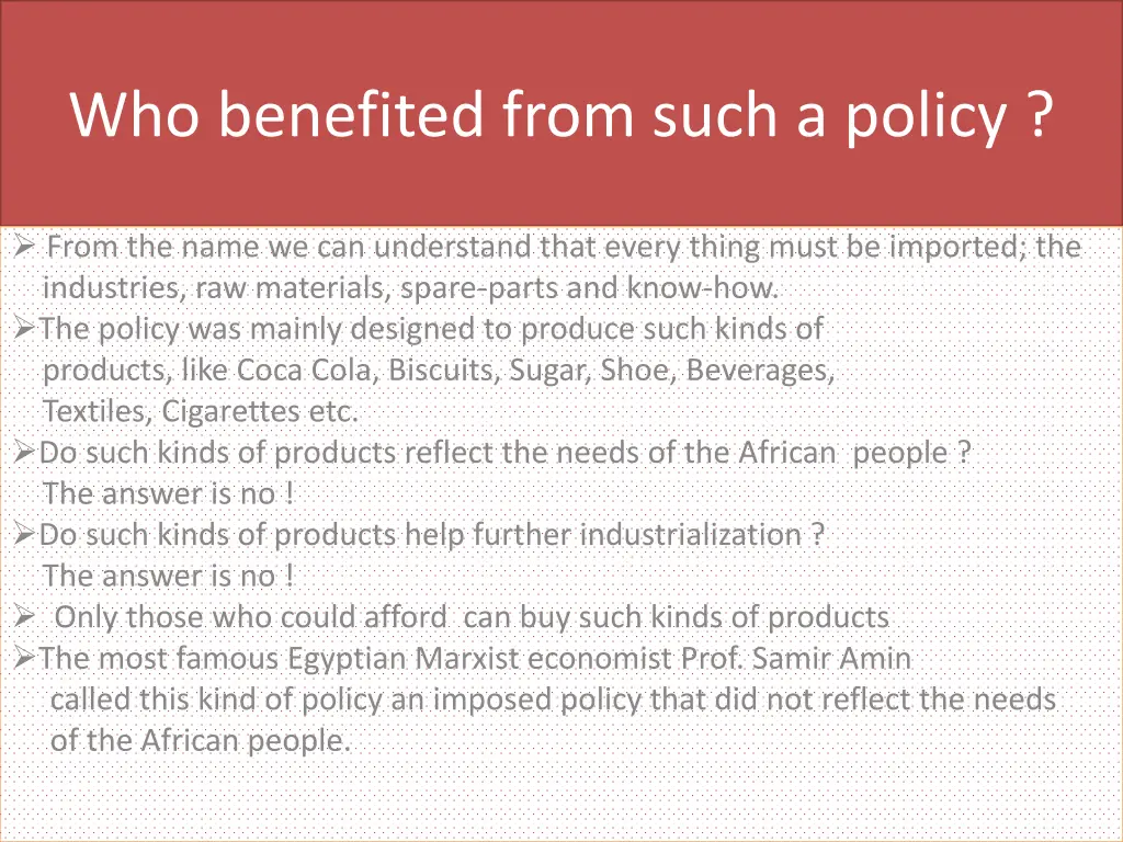 who benefited from such a policy
