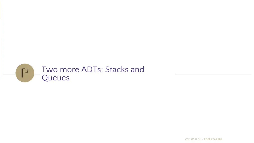 two more adts stacks and queues