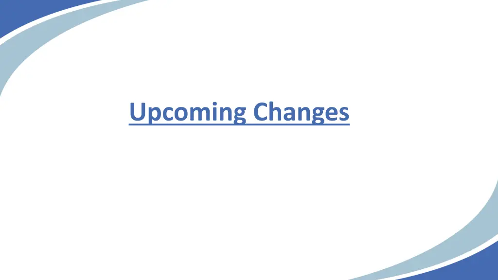 upcoming changes
