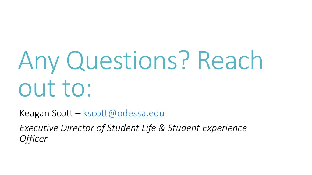 any questions reach out to keagan scott