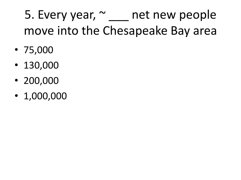 5 every year net new people move into