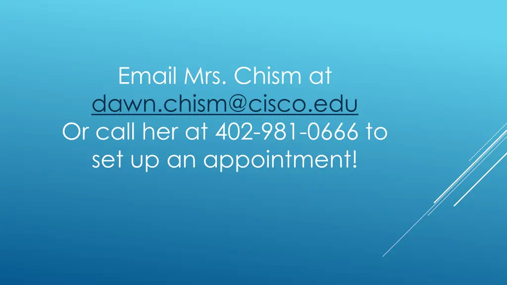email mrs chism at dawn chism@cisco edu or call