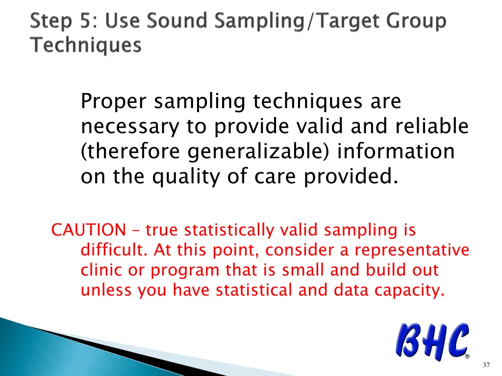 proper sampling techniques are necessary