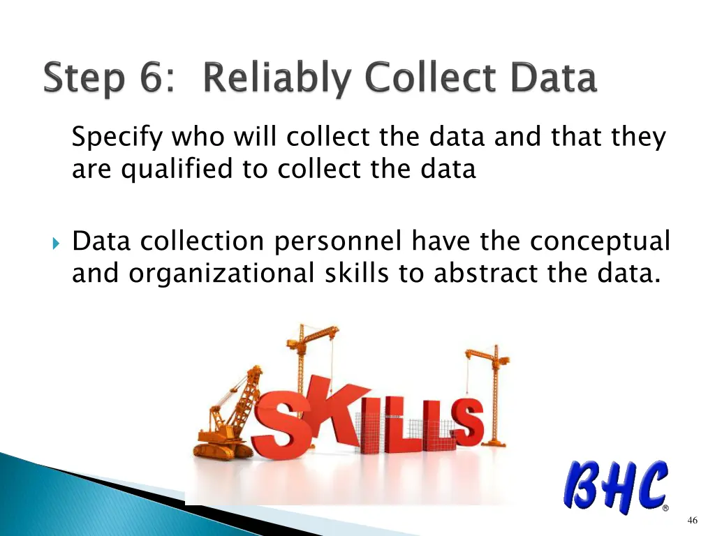 specify who will collect the data and that they