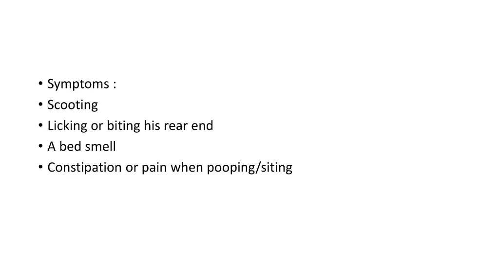 symptoms scooting licking or biting his rear