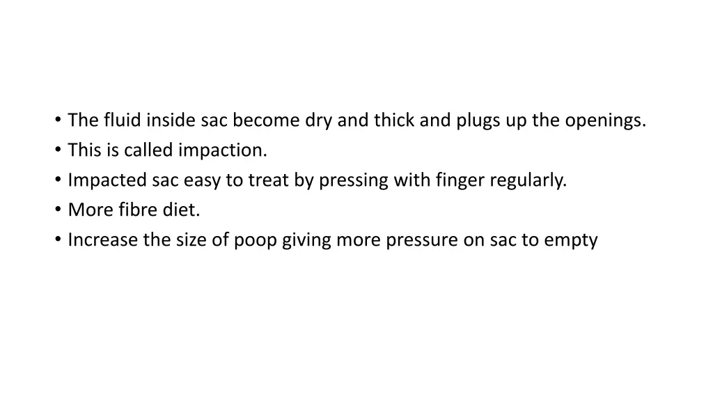 the fluid inside sac become dry and thick