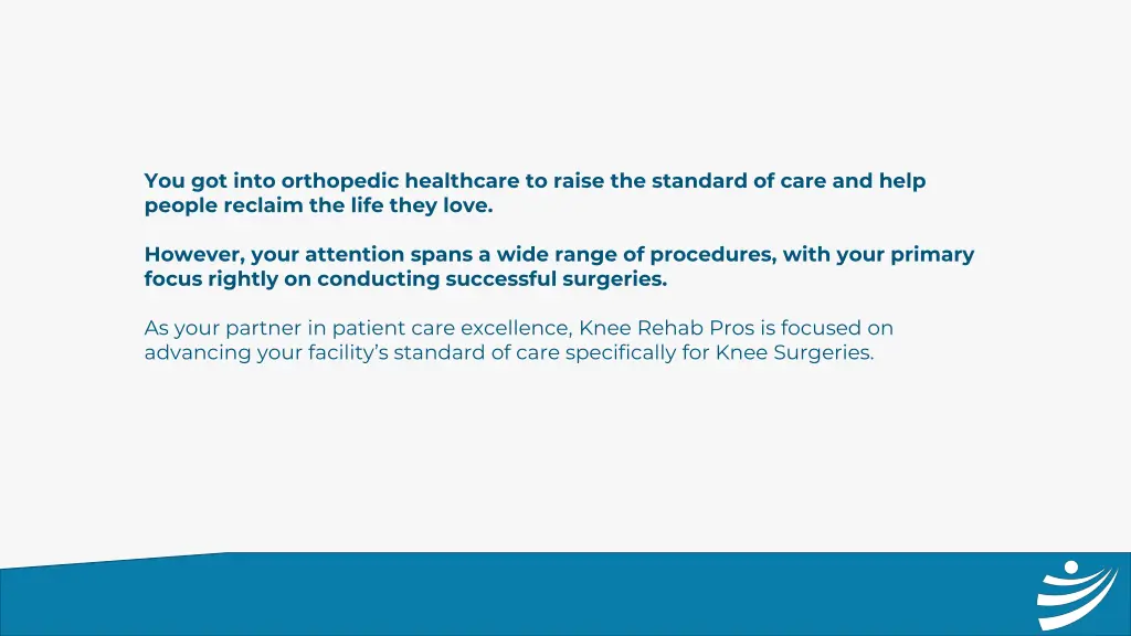 you got into orthopedic healthcare to raise