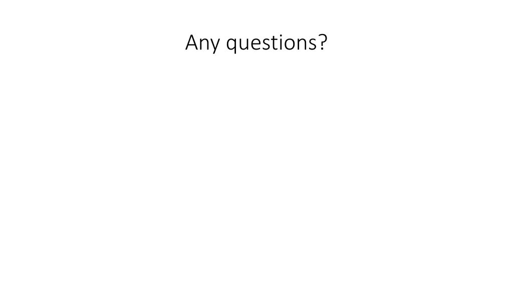 any questions