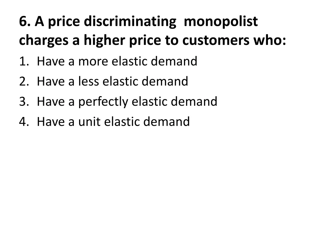6 a price discriminating monopolist charges