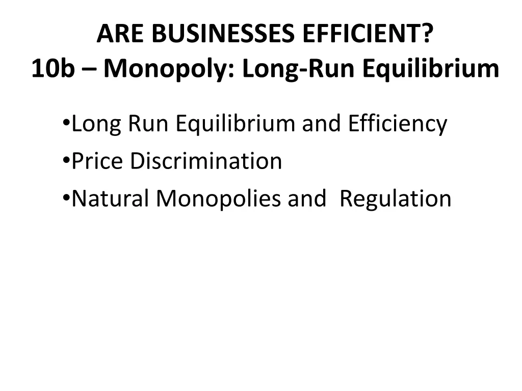 are businesses efficient 10b monopoly long