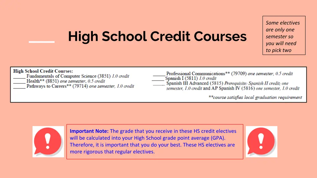 some electives are only one semester so you will