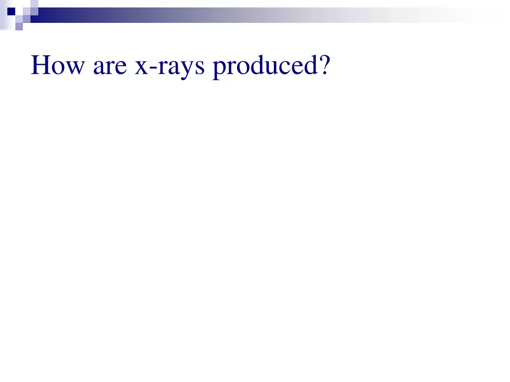 how are x rays produced