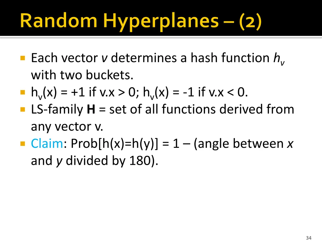 each vector v determines a hash function h v with