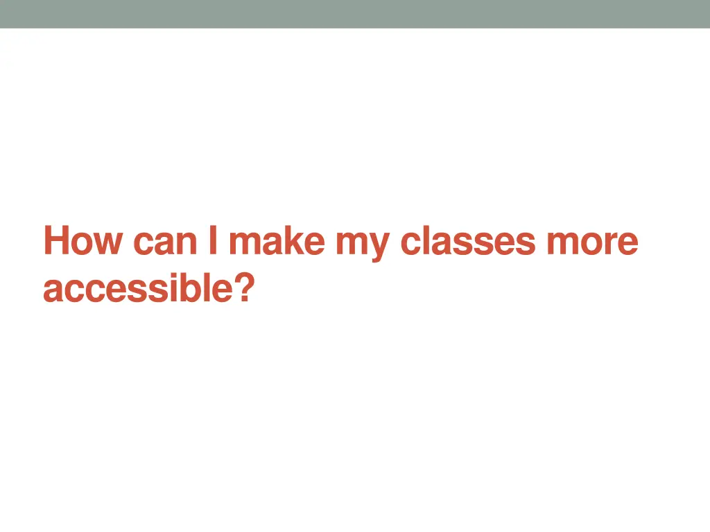 how can i make my classes more accessible