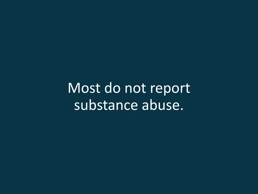 most do not report substance abuse
