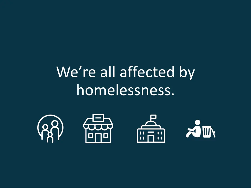 we re all affected by homelessness