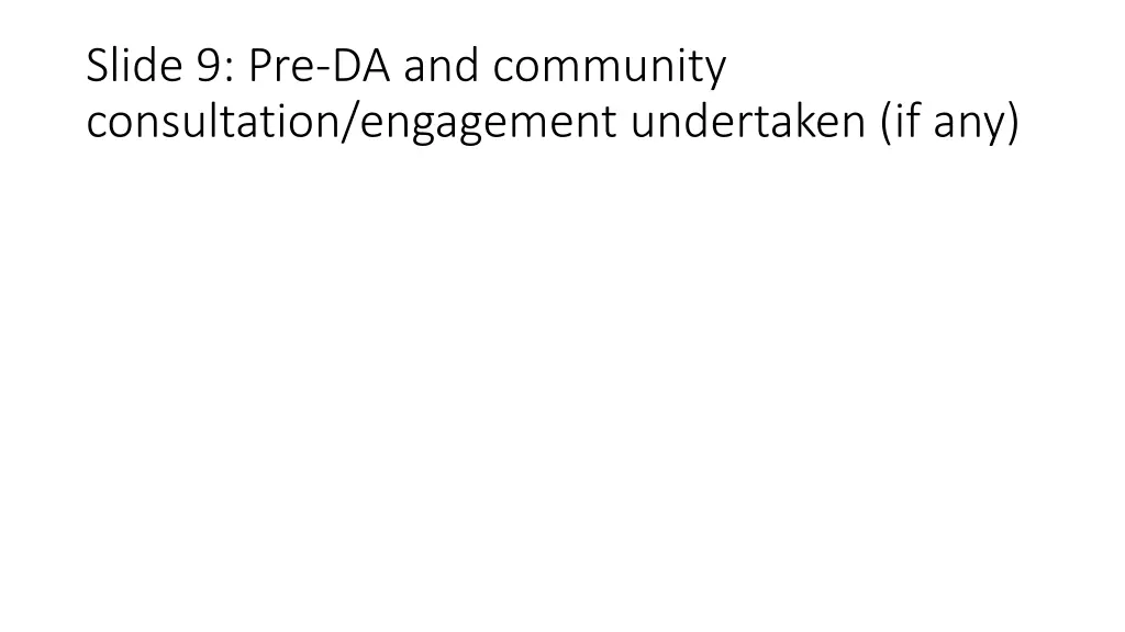 slide 9 pre da and community consultation