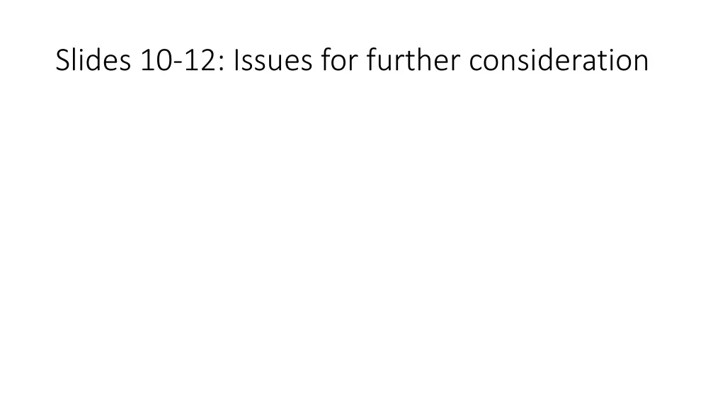 slides 10 12 issues for further consideration