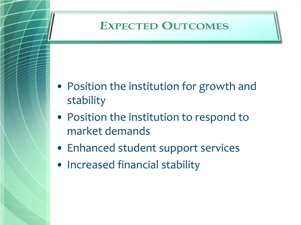 position the institution for growth and stability
