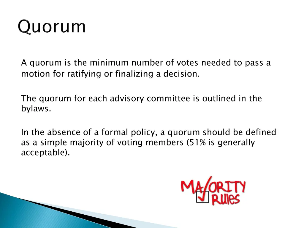 a quorum is the minimum number of votes needed