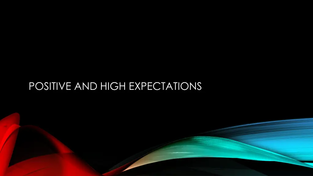 positive and high expectations