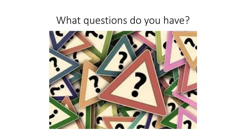 what questions do you have