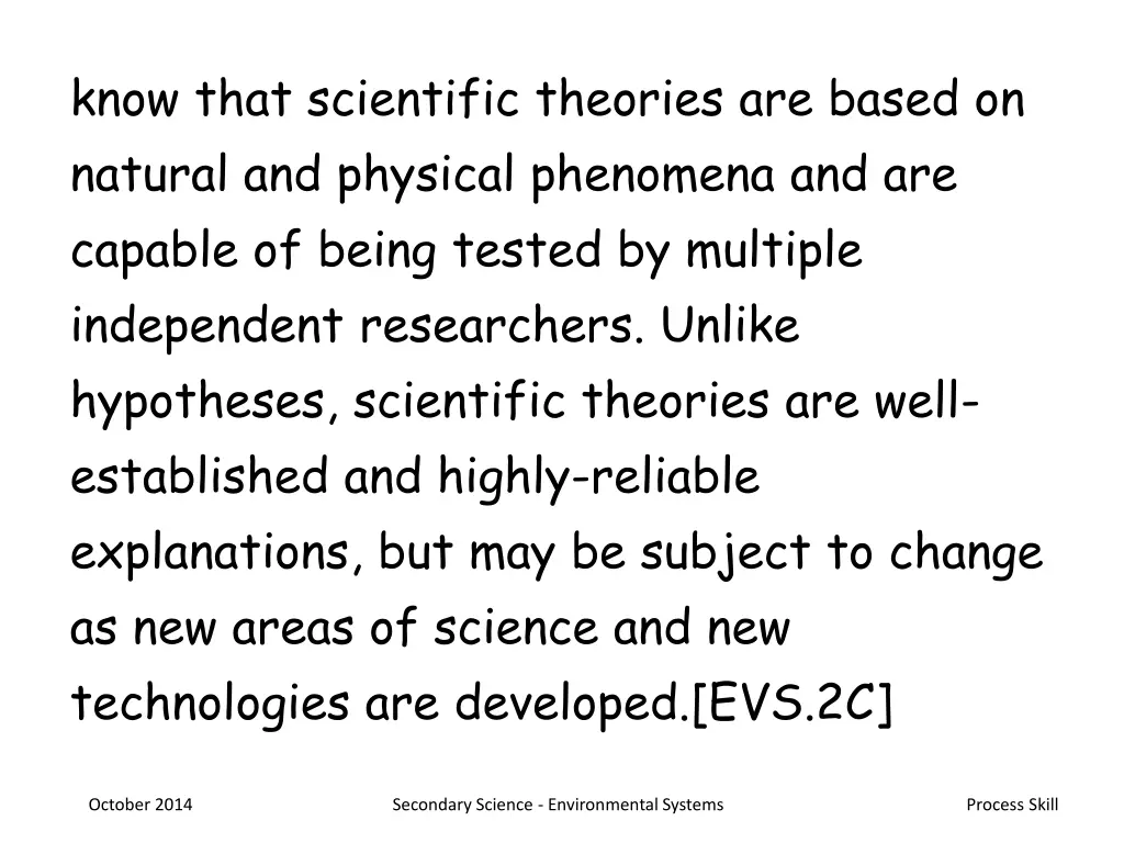 know that scientific theories are based